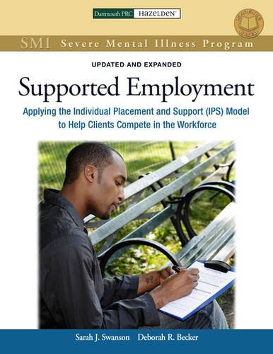Supported Employment Applying the Individual Placement and Support (IPS) Model to Help Clients Compete in the Workforce