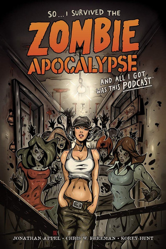 So... I Survived the Zombie Apocalypse and All I Got Was This Podcast