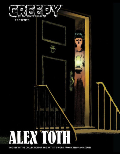 Creepy Presents Alex Toth: The Definitive Collection of Alex Toth's Stories From Creepy and Eerie