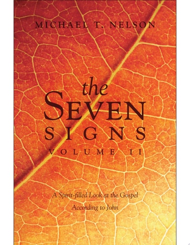 The Seven Signs - Volume 2 A Spirit-filled Look at the Gospel According to John