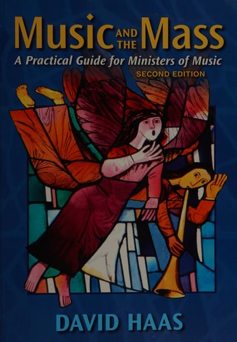 Music and the Mass A Practical Guide for Ministers of Music