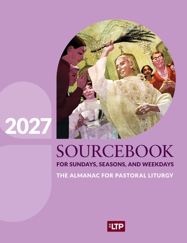 Sourcebook for Sundays, Seasons, and Weekdays 2027 The Almanac for Pastoral Liturgy