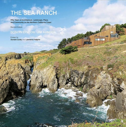 The Sea Ranch Fifty Years of Architecture, Landscape, Place, and Community on the Northern California Coast (Sea Ranch Illustrated Coffee Table Book)