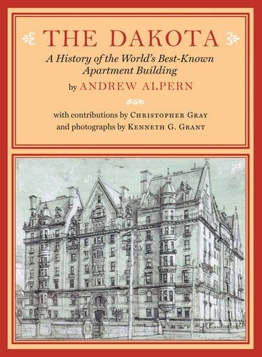 The Dakota A History of the World's Best-Known Apartment Building