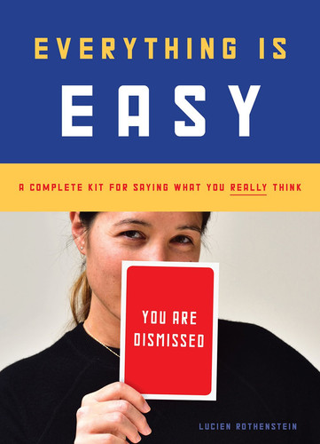 Everything Is Easy: A Complete Kit for Saying What You Really Think (30 large-format cards to ease communication with friends, family, and co-workers)
