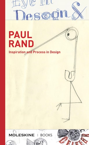 Paul Rand Inspiration and Process in Design (logo and branding legend Paul Rand's creative process with sketches, essays, and an interview)