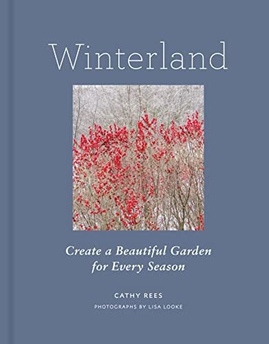 Winterland Create a Beautiful Garden for Every Season
