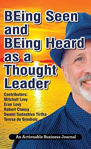 BEing Seen and BEing Heard as a Thought Leader What's Necessary for Individuals and Businesses to Transition from the Industrial Age to the Social Age
