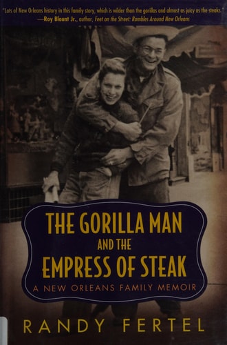 The Gorilla Man and the Empress of Steak: A New Orleans Family Memoir