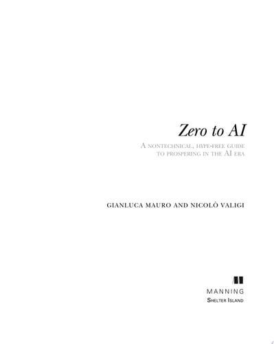Zero to AI A non-technical, hype-free guide to prospering in the AI era