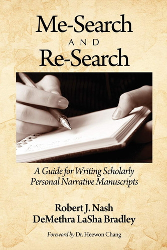 Me-Search and Re-Search A Guide for Writing Scholarly Personal Narrative Manuscripts