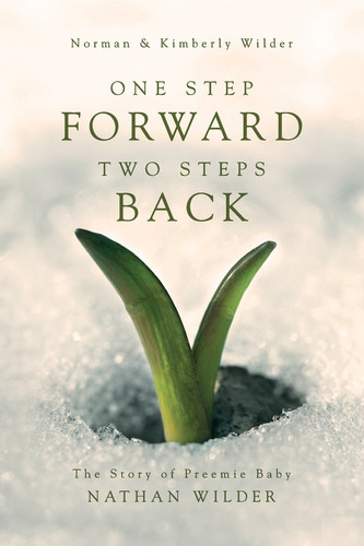 One Step Forward, Two Steps Back The Story of Preemie Baby Nathan Wilder