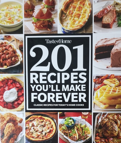 Taste of Home 201 Recipes You'll Make Forever Classic Recipes for Today's Home Cooks