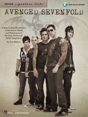 Avenged Sevenfold: A Step-by-Step Breakdown Of The Guitar Styles And Techniques Of Synyster Gates And Zacky Vengeance
