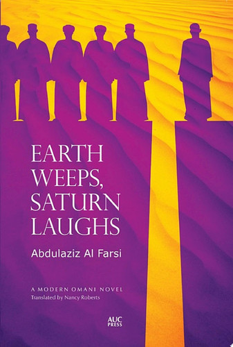 Earth Weeps, Saturn Laughs An Omani Novel