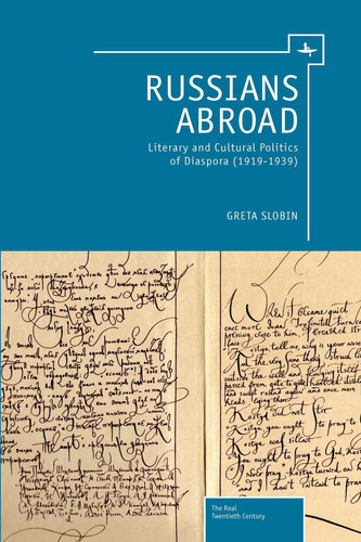Russians Abroad Literary and Cultural Politics of Diaspora (1919-1939)