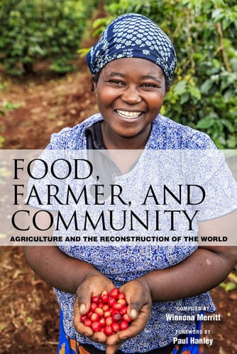 Food, Farmer, and Community Agriculture and the Reconstruction of the World