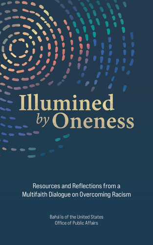 Illumined by Oneness - Resources and Reflections from a Multifaith Dialogue on Overcoming Racism