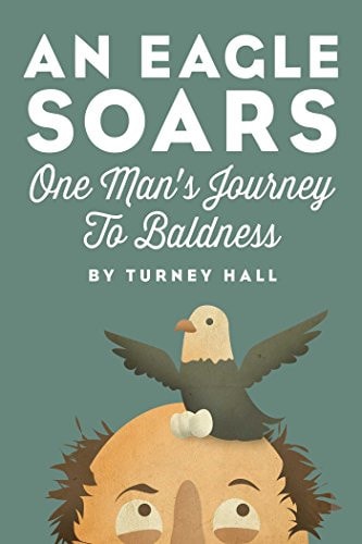 An Eagle Soars One Man's Journey to Baldness