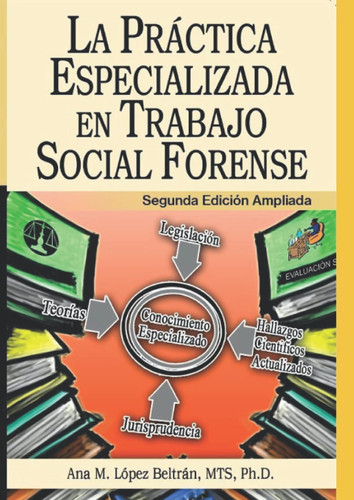 La Practica Especializada en Trabajo Social Forense Segunda Edicion