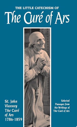 The Little Catechism of the Curé of Ars