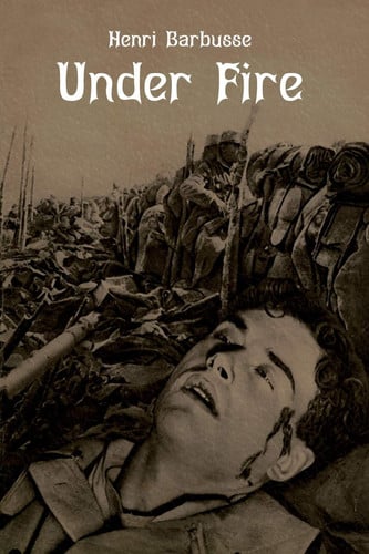 Under Fire The Story of a Squad