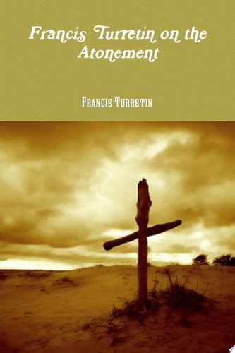Francis Turretin on the Atonement
