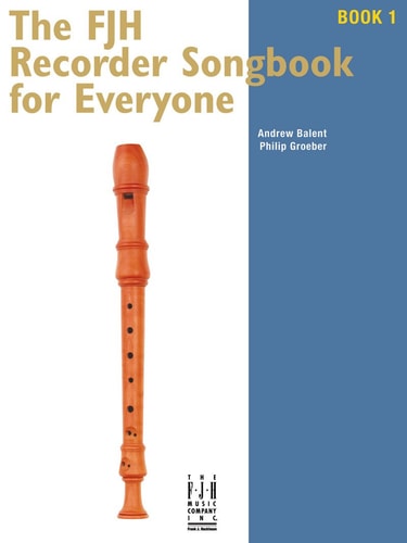 The Fjh Recorder Song Book for Everyone 1