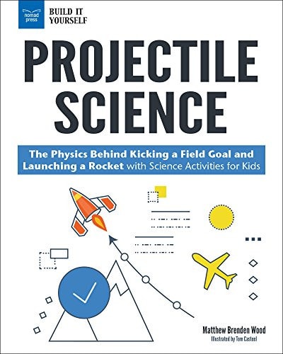 Projectile Science The Physics Behind Kicking a Field Goal and Launching a Rocket with Science Activities for Kids