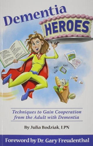 Dementia Heroes Techniques to Gain Cooperation from the Adult with Dementia