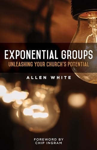 Exponential Groups Unleashing Your Church's Potential