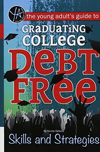 The Young Adult's Guide to Graduating College Debt-Free Skills and Strategies