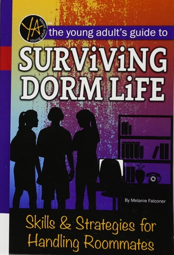 The Young Adult's Guide to Surviving Dorm Life Skills & Strategies for Handling Roommates