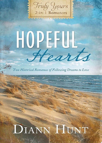 Hopeful Hearts Truly Yours 2-in-1 Romances - Two Historical Romances of Following Dreams to Love