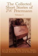 The Collected Short Stories of JW Petermann - Volume I