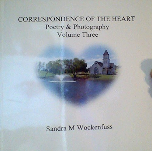 Correspondence of the Heart Poetry and Photography Volume Three