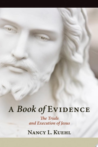 A Book of Evidence The Trials and Execution of Jesus