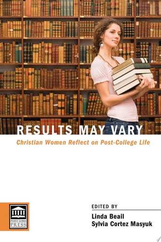 Results May Vary Christian Women Reflect on Post-College Life