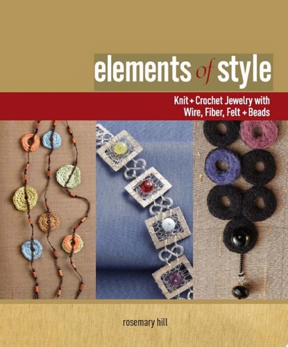 Elements of Style Creating Jewelry with Wire, Fiber, Felt, and Beads