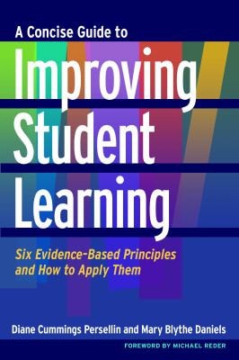 A Concise Guide to Improving Student Learning: Six Evidence-Based Principles and How to Apply Them
