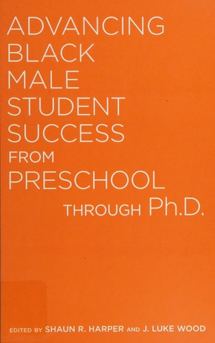 Advancing Black Male Student Success from Preschool Through Ph. D