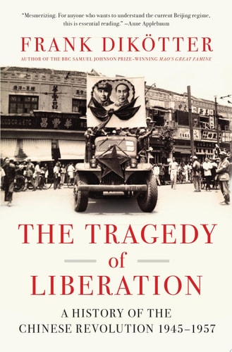 The Tragedy of Liberation A History of the Chinese Revolution 1945-1957