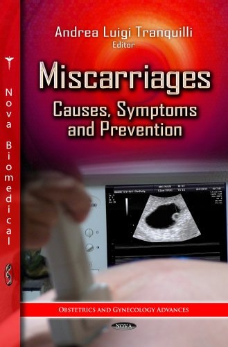 Miscarriages Causes, Symptoms and Prevention