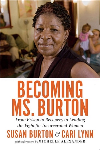 Becoming Ms. Burton From Prison to Recovery to Leading the Fight for Incarcerated Women