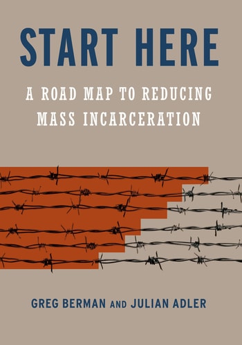 Start Here A Road Map to Reducing Mass Incarceration