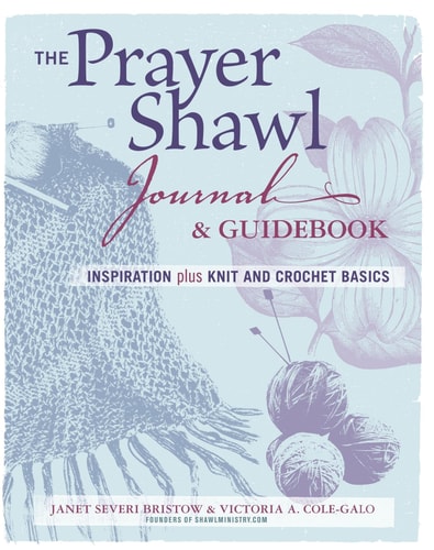 The Prayer Shawl Journal and Guidebook Inspiration Plus Knit and Crochet Basics