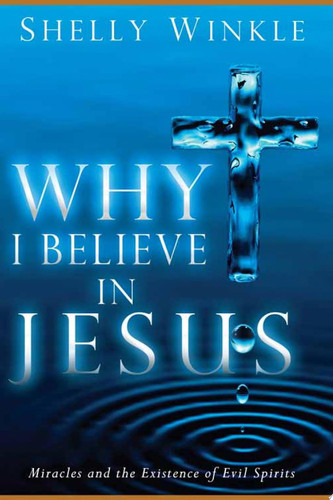 Why I believe in Jesus: miracles and the existence of evil spirits