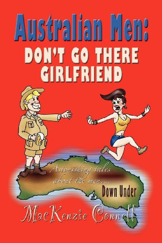 Australian Men Don't Go There, Girlfriend