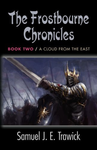 The Frostbourne Chronicles Book Two - a Cloud from the East