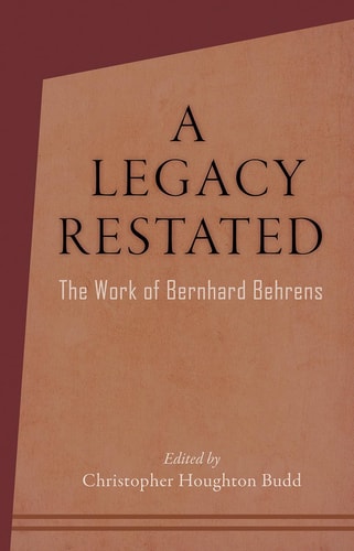 A Legacy Restated The Work of Bernhard Behrens: Four Essays with Current-Day Reviews